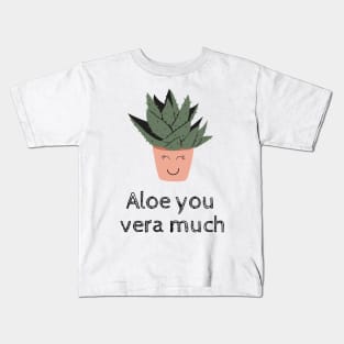 Aloe You Vera Much Plant Lover Funny Pun Kids T-Shirt